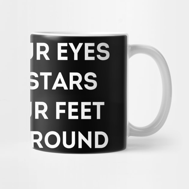 Motivational Message- Keep Your Eyes On The Stars, And Your Feet On The Ground. by Creative Town